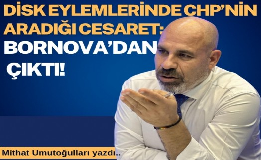 Mithat Umutoğulları yazdı... CHP'nin aradığı cesaret: Bornova'dan çıktı!