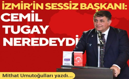 Mithat Umutoğulları yazdı... İzmir'in sessiz başkanı: Cemil Tugay neredeydi?