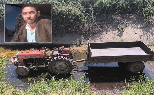 Sulama kanalına uçan traktörün sürücüsü öldü