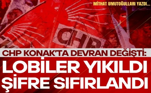 Mithat Umutoğulları yazdı... Konak'ta devran değişti: Lobiler yıkıldı, şifre sıfırlandı
