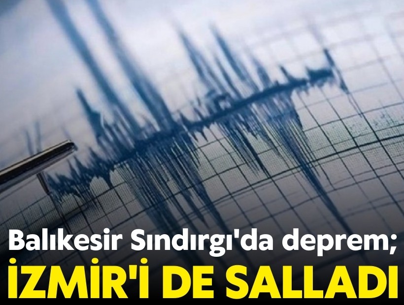 Balıkesir Sındırgı'da deprem; İzmir'i de salladı
