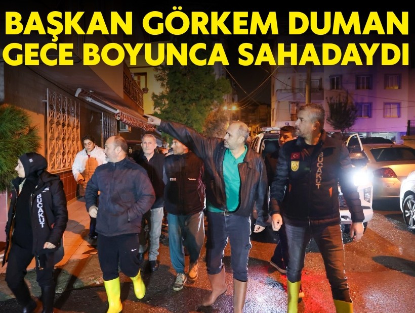 Başkan Görkem Duman gece boyunca sahadaydı