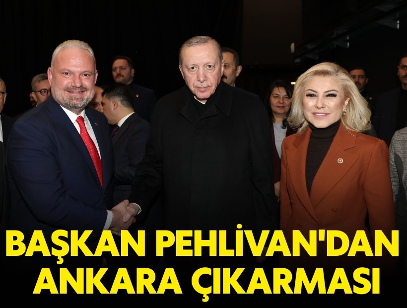 Başkan Pehlivan'dan Ankara çıkarması