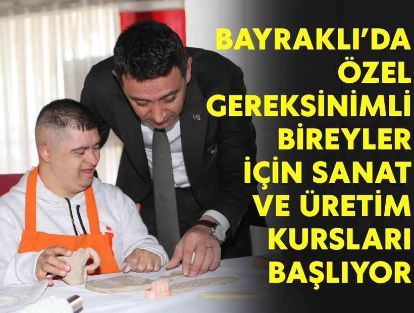 Bayraklı’da özel gereksinimli bireyler için sanat ve üretim kursları başlıyor