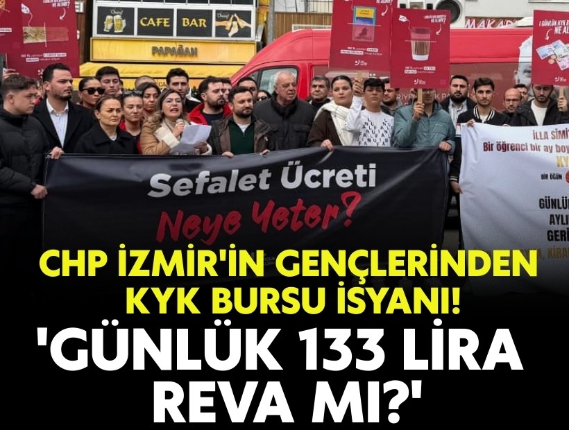 CHP İzmir'in gençlerinden 'KYK bursu' isyanı: 'Günlük 133 lira reva mı?'