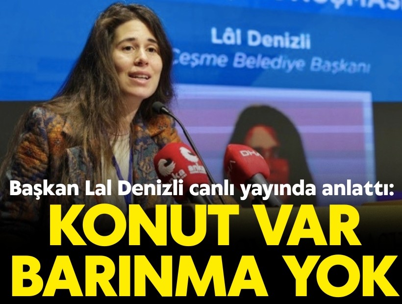 Çeşme Belediye Başkanı Denizli: Türkiye bir konut değil, barınma krizi yaşıyor