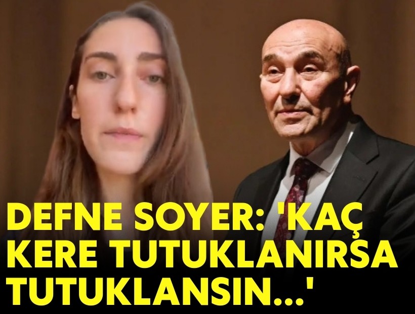 Defne Soyer'den 'Tunç Soyer' açıklaması: 'Kaç kere tutuklanırsa tutuklansın...'
