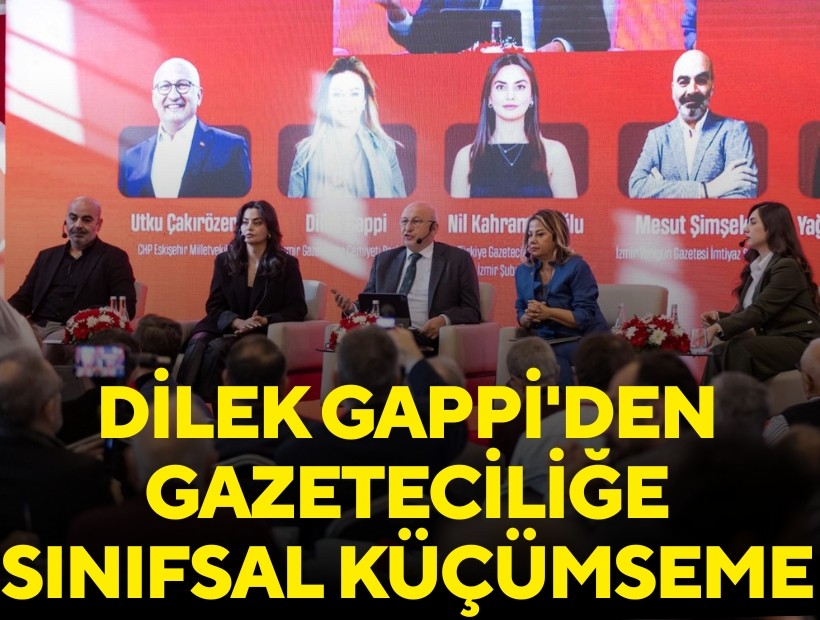 Dilek Gappi'den gazeteciliğe sınıfsal küçümseme