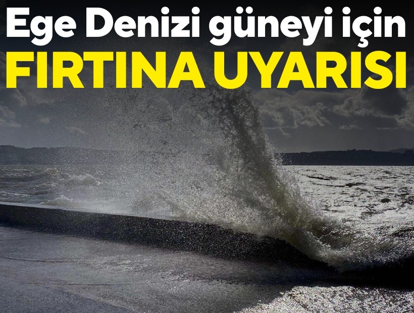 Ege Denizi güneyi için fırtına uyarısı