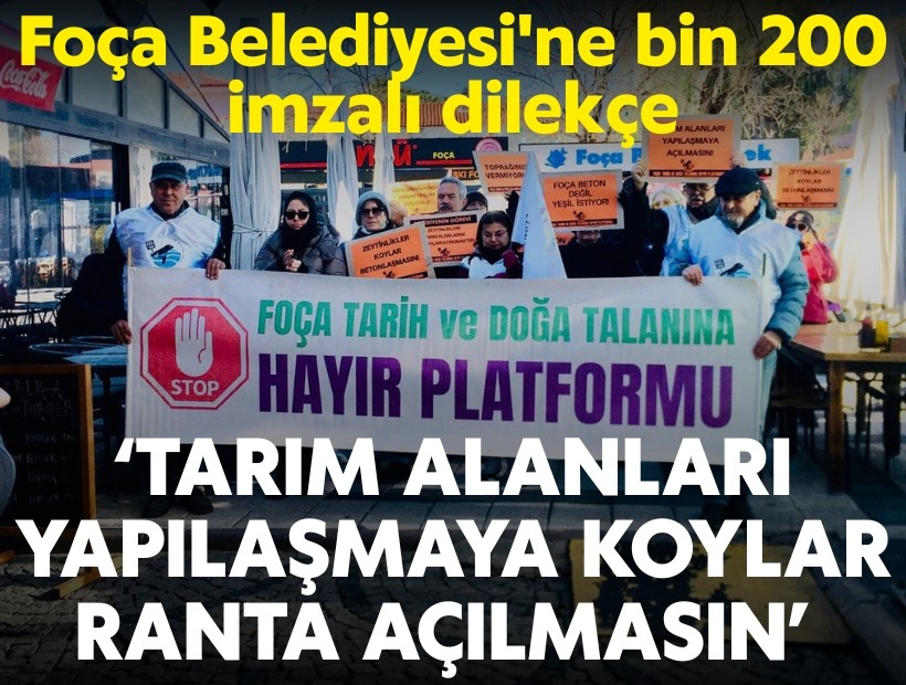 Foça Belediyesi'ne bin 200 imzalı dilekçe; 'Tarım alanları yapılaşmaya koylar ranta açılmasın'