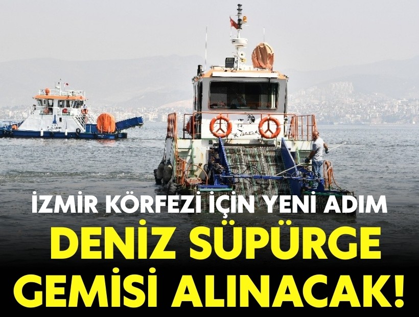 İzmir Körfezi için yeni adım: Deniz süpürge gemisi alınacak!