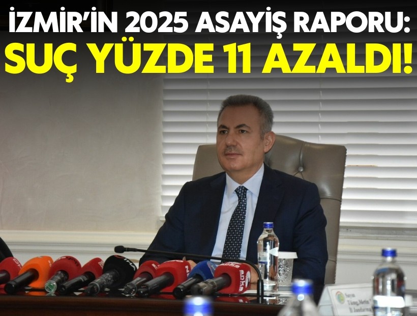 İzmir'in 2025 asayiş raporu: Suç oranı yüzde 11 azaldı