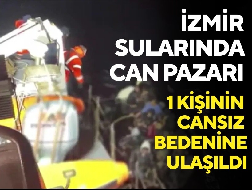 İzmir sularında can pazarı: 1 kişinin cansız bedenine ulaşıldı