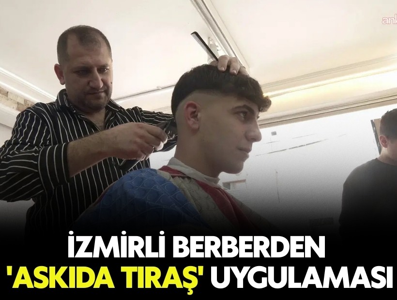 İzmirli berberden 'askıda tıraş' uygulaması