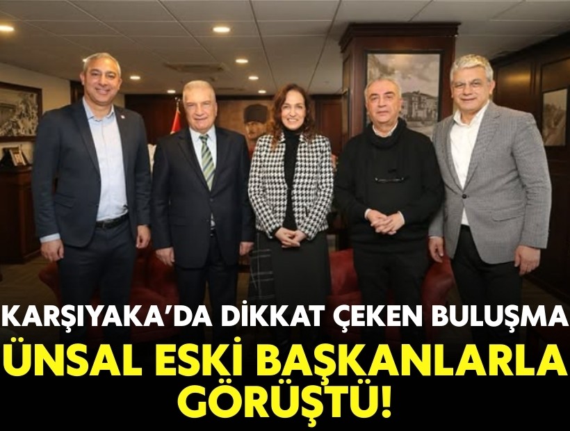 Karşıyaka’da dikkat çeken buluşma: Ünsal eski başkanlarla görüştü!