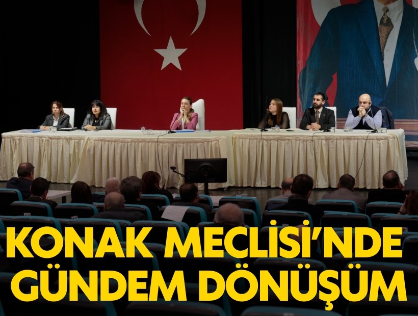 Konak Meclisi’nde gündem kentsel dönüşüm