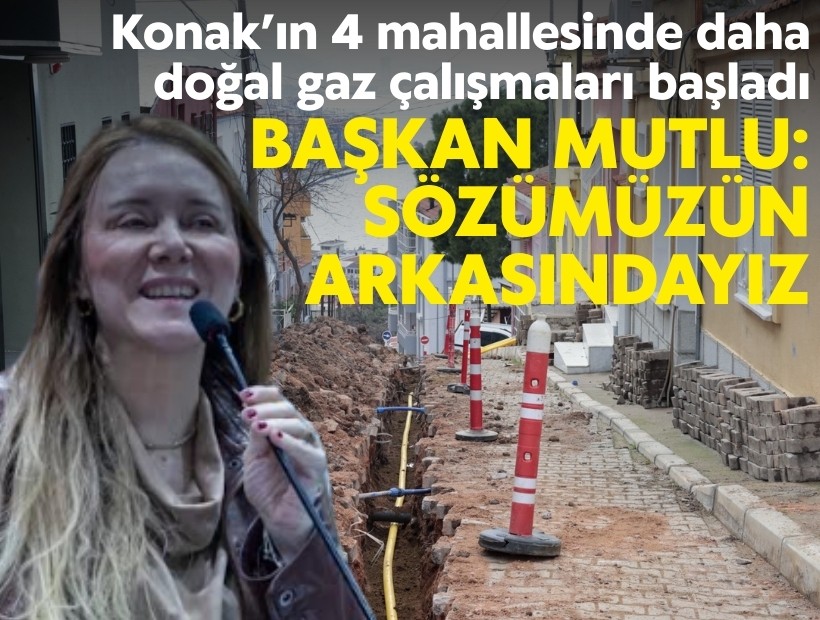 Konak’ın 4 mahallesinde daha doğal gaz devrimi