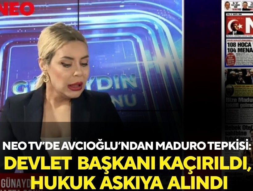 NEO TV’de Avcıoğlu’ndan maduro tepkisi: Devlet Başkanı Kaçırıldı, Hukuk Askıya Alındı