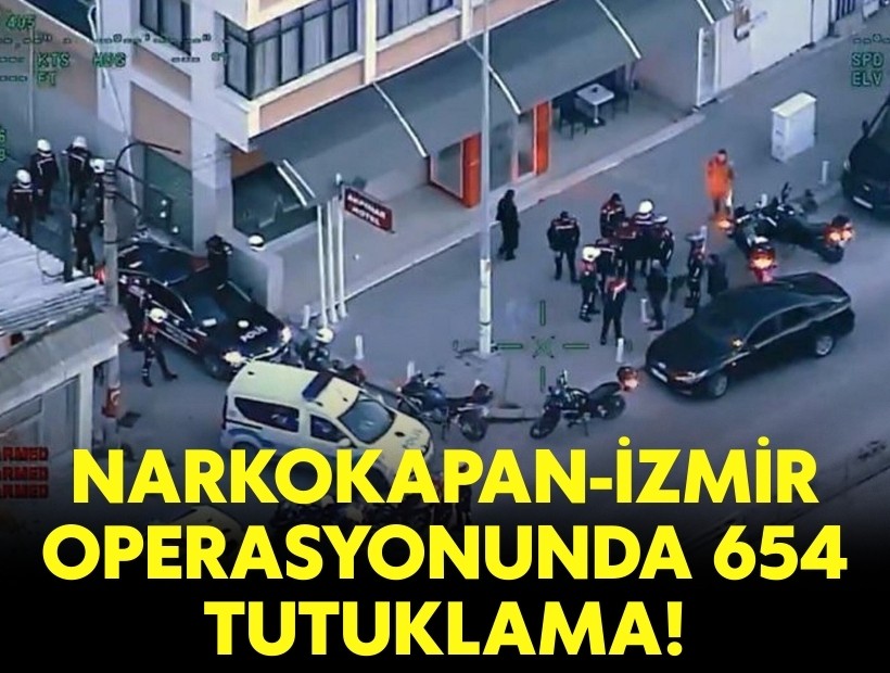Narkokapan-İzmir operasyonunda 654 tutuklama