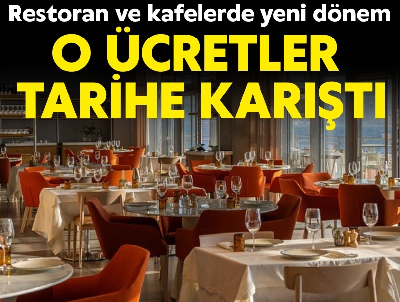 Restoran ve kafelerde yeni dönem: O ücretler tarihe karıştı