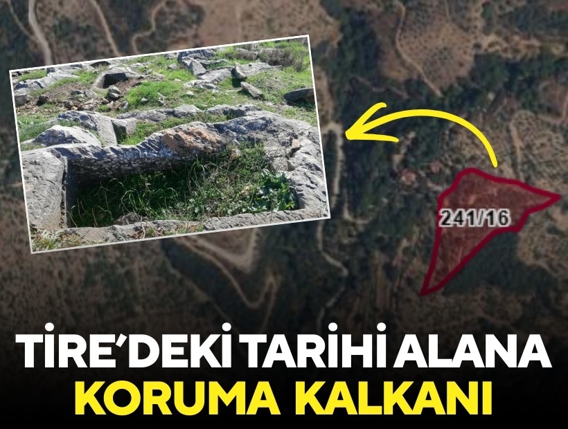 Tire’de tarihi alan koruma altına alındı