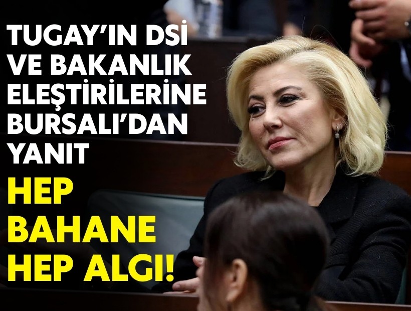 Tugay’ın DSİ ve bakanlık eleştirilerine Bursalı’dan videolu yanıt: Hep bahane, hep algı!