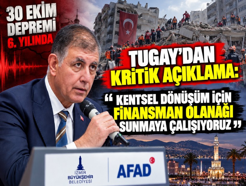 30 Ekim Depreminin 6. yılında Tugay'dan kritik açıklama: Kentsel dönüşüm için finansman olanağı sunmaya çalışıyoruz