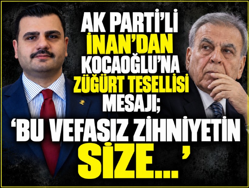 AK Parti'li İnan'dan Kocaoğlu'na züğürt tesellisi mesajı; 'Bu vefasız zihniyetin size...'