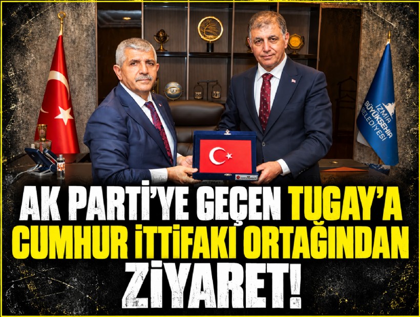 AK Parti'ye geçen Tugay'a Cumhur İttifakı ortağından ziyaret!