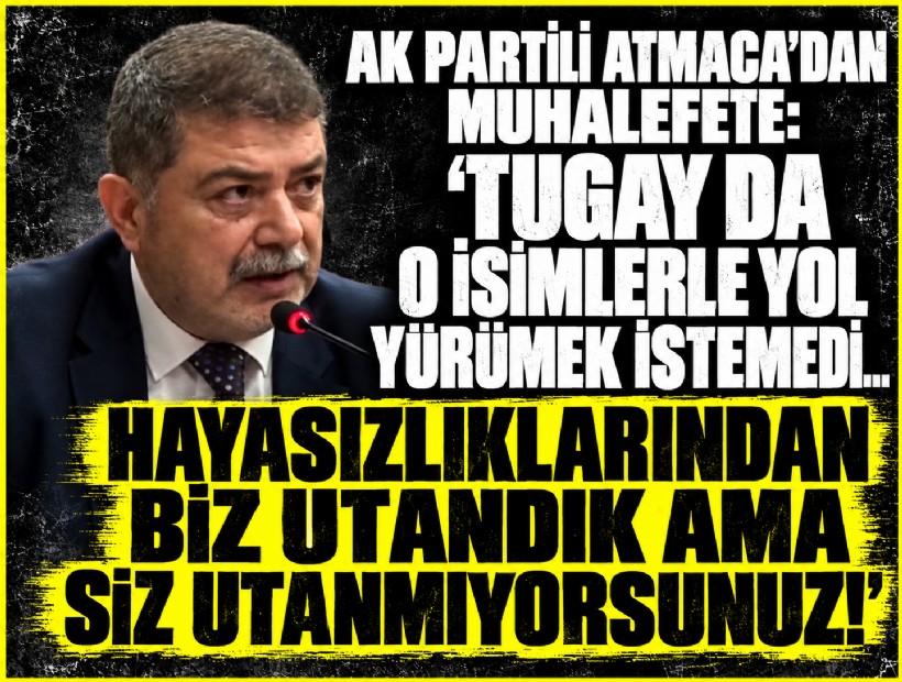 AK Partili Atmaca’dan Tugay’a destek: 'O isimlerle yol yürümek istemedi...'