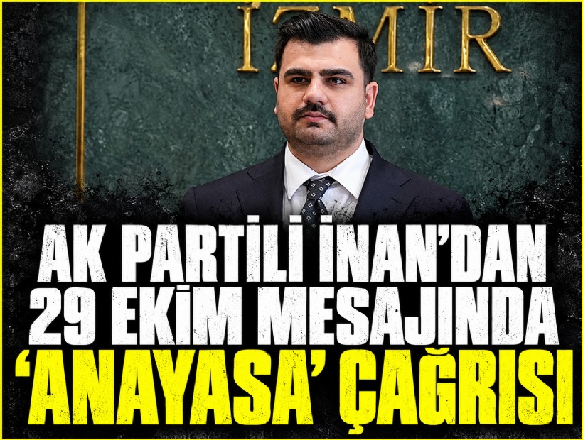 AK Partili İnan’dan 29 Ekim mesajında 'anayasa' çağrısı