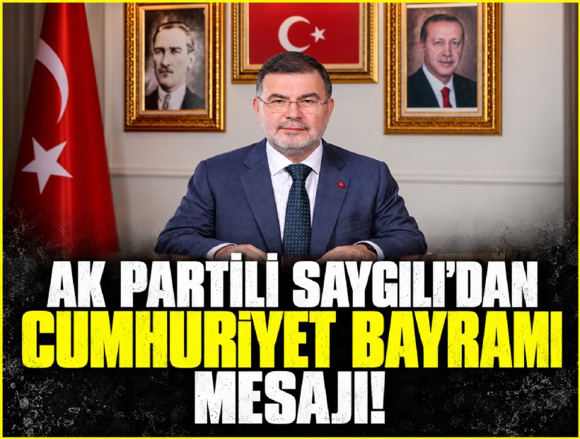 AK Partili Saygılı’dan Cumhuriyet Bayramı mesajı!
