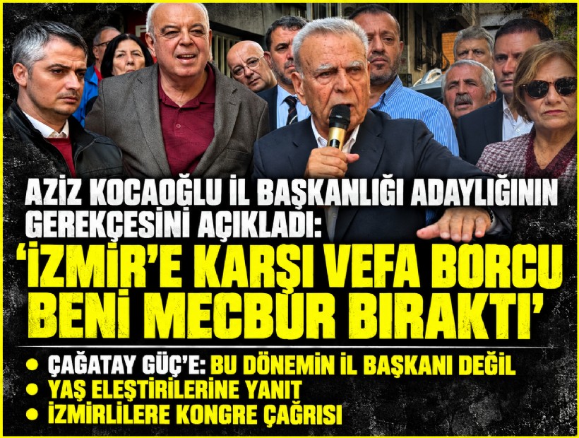 Aziz Kocaoğlu il başkanlığı adaylığının gerekçesini açıkladı: 'İzmir’e karşı vefa borcu beni mecbur bıraktı'