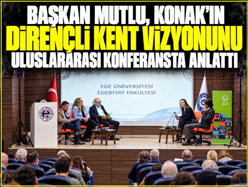 Başkan Mutlu, Konak’ın dirençli kent vizyonunu uluslararası konferansta anlattı