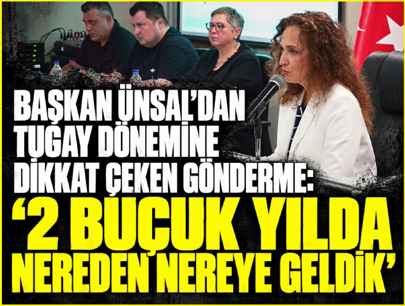 Başkan Ünsal’dan Tugay dönemine dikkat çeken gönderme: '2,5 yılda nereden nereye geldik'
