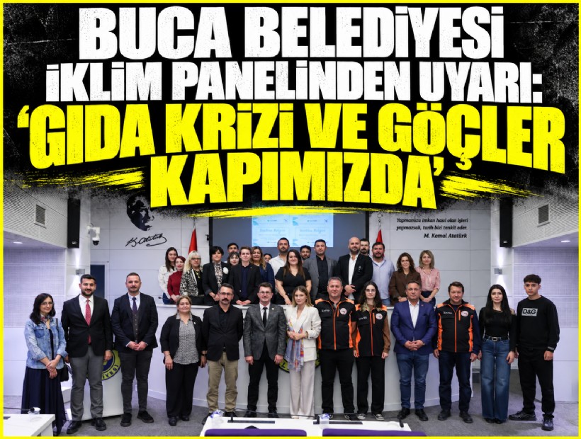 Buca Belediyesi iklim panelinden uyarı: 'Gıda krizi ve göçler kapımızda'