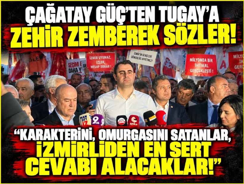 Çağatay Güç'ten Tugay'a zehir zemberek sözler: Karakterini, omurgasını satanlar, İzmirliden en sert cevabı alacaklar!