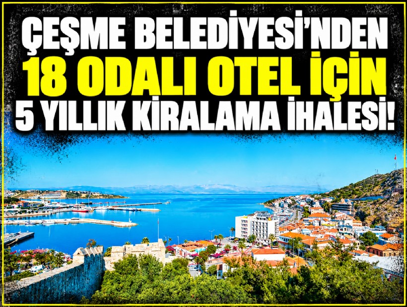 Çeşme Belediyesi’nden 18 odalı otel için 5 yıllık kiralama ihalesi!