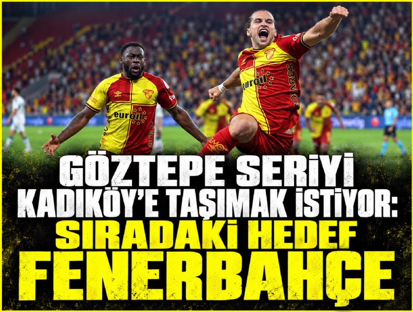 Göztepe seriyi Kadıköy’e taşımak istiyor: Sıradaki hedef Fenerbahçe