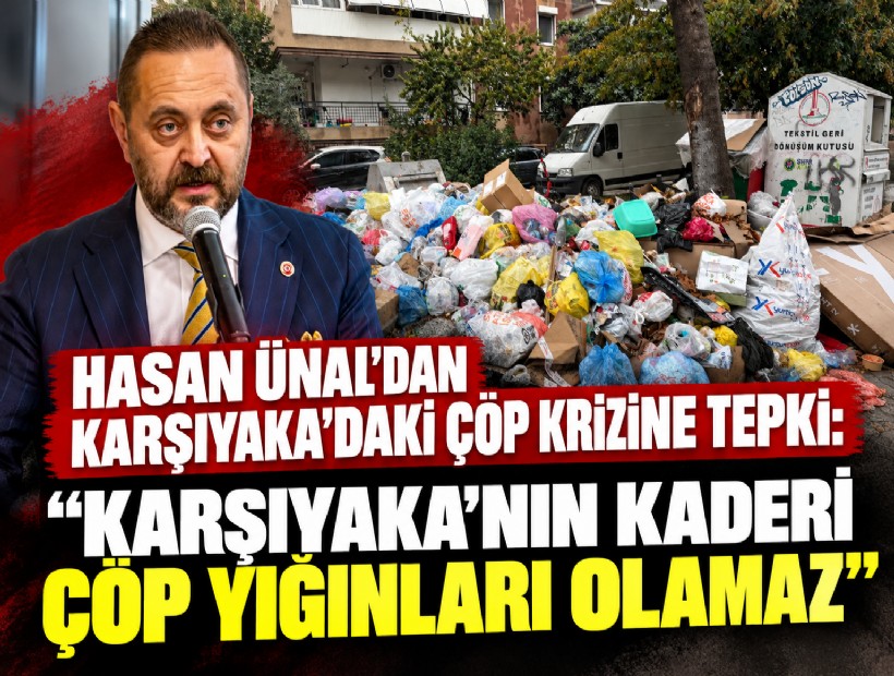 Hasan Ünal’dan Karşıyaka’daki çöp krizine tepki: ‘Karşıyaka’nın kaderi çöp yığınları olamaz’