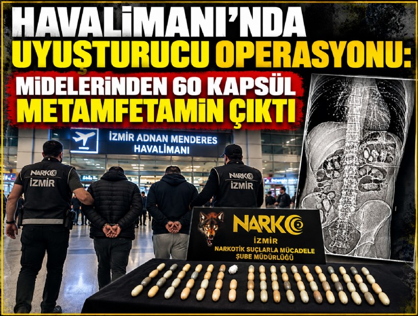 Havalimanı’nda uyuşturucu operasyonu: Midelerinden 60 kapsül metamfetamin çıktı
