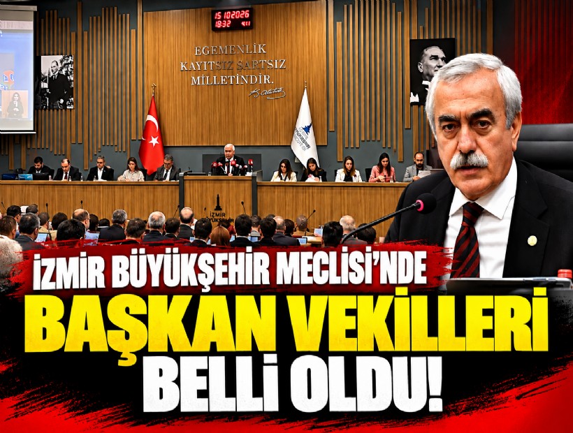 İzmir Büyükşehir Meclisi’nde başkan vekilleri belli oldu!