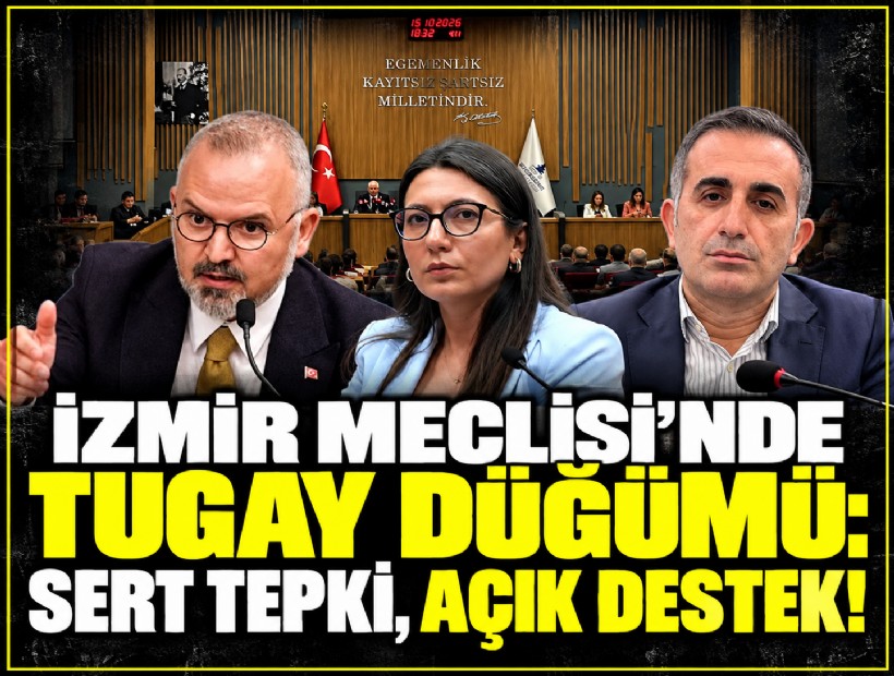 İzmir Meclisi’nde Tugay düğümü: Sert tepki, açık destek!