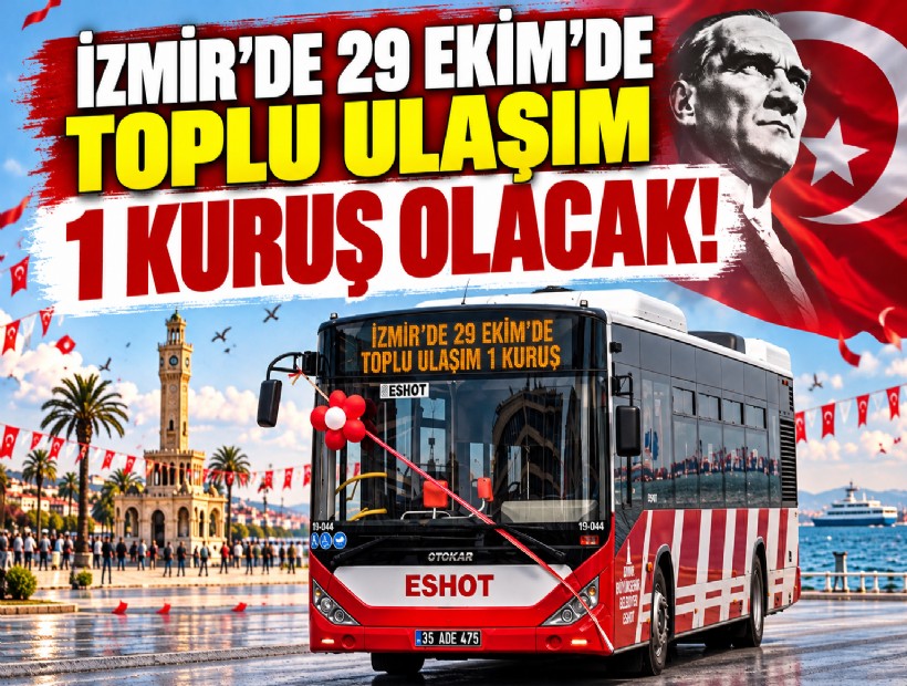 İzmir’de 29 Ekim’de toplu ulaşım 1 kuruş olacak!
