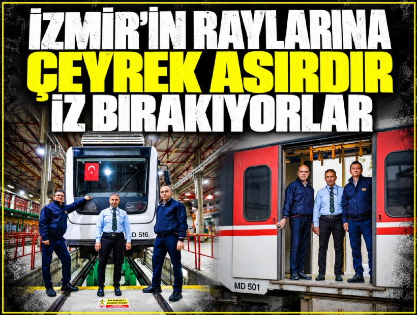 İzmir’in raylarına çeyrek asırdır iz bırakıyorlar