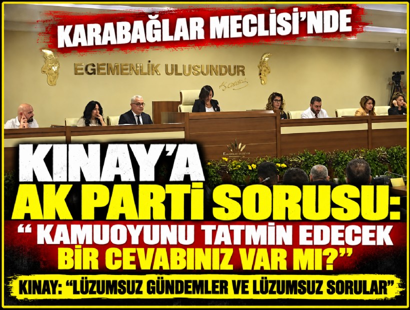 Karabağlar Meclisi’nde Kınay’a AK Parti sorusu: 'Kamuoyunu tatmin edecek bir cevabınız var mı?'