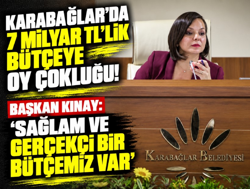 Karabağlar'da 7 milyar TL'lik bütçeye oy çokluğu! Başkan Kınay: 'Sağlam ve gerçekçi bir bütçemiz var'