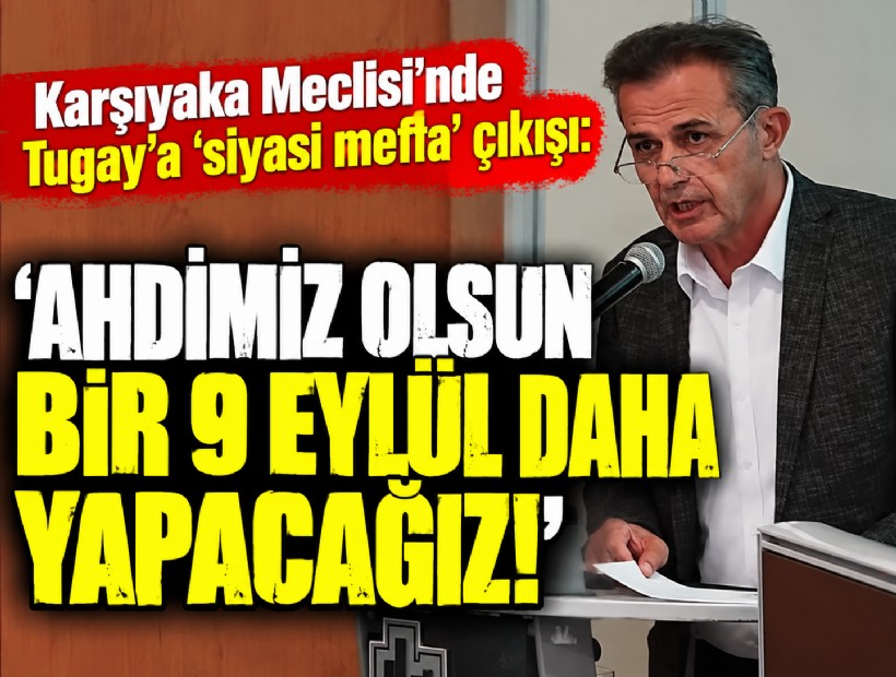 Karşıyaka Meclisi’nde Tugay’a 'siyasi mefta' çıkışı
