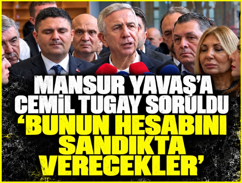 Mansur Yavaş'a Cemil Tugay soruldu  'Bunun hesabını sandıkta verecekler'