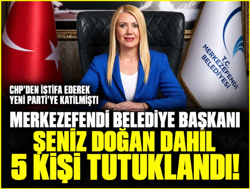 Merkezefendi Belediye Başkanı Şeniz Doğan ve eşi dahil 5 kişi tutuklandı